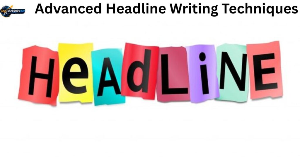 Advanced Headline Writing Techniques