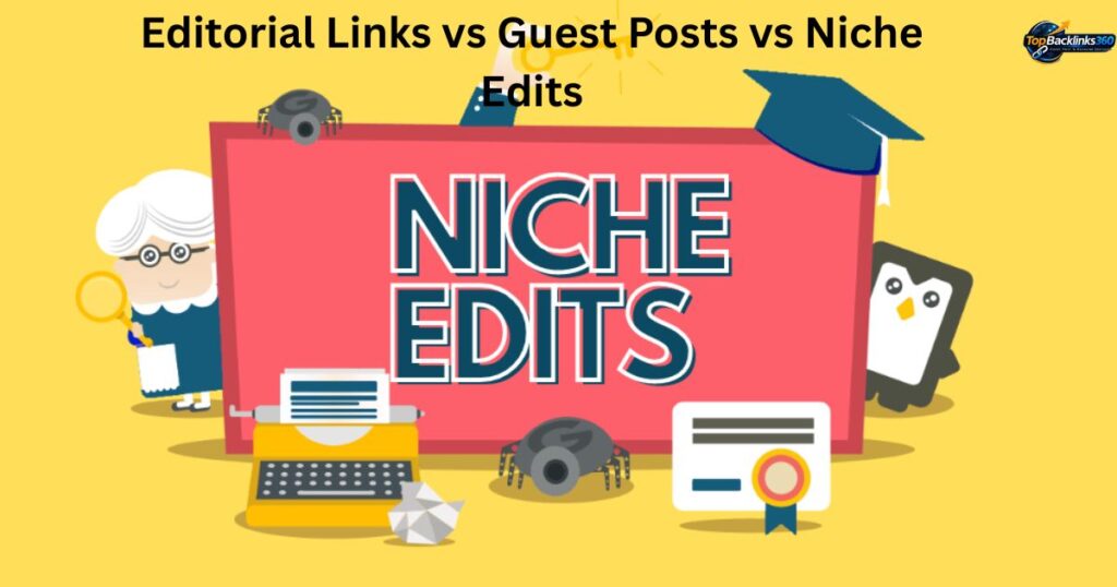 Editorial Links vs Guest Posts vs Niche Edits