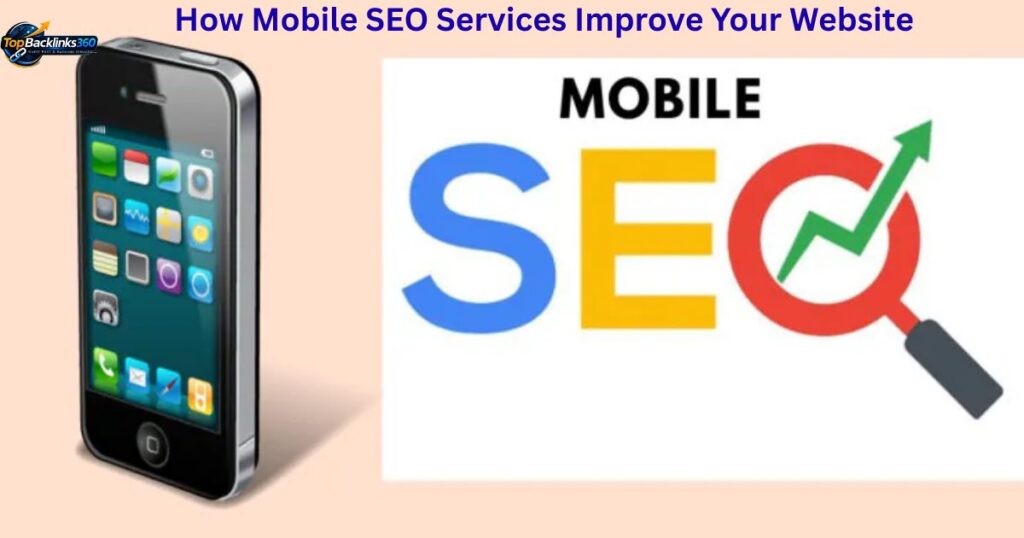 How Mobile SEO Services Improve Your Website