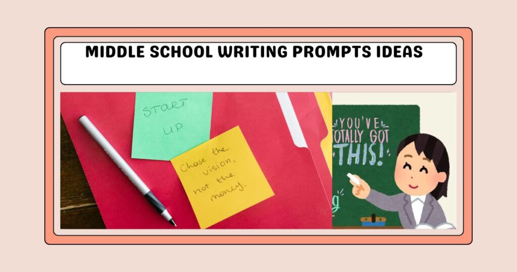 Middle School Writing Prompts Ideas